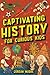 Captivating History for Curious Kids by Jordan Moore