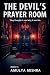 The Devil's Prayer Room by AMULYA MISHRA