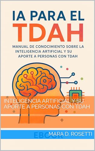 INTELIGENCIA ARTIFICIAL Y SU APORTE A PERSONAS CON TDAH (Spanish Edition)