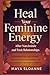Heal Your Feminine Energy a...