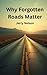 Why Forgotten Roads Matter