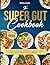 THE SUPER GUT COOKBOOK by Emilia Carter