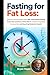 Fasting for Fat Loss:: Disc...