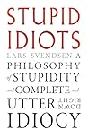 Stupid Idiots: A ...