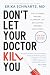 Don’t Let Your Doctor Kill ...