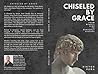 Chiseled by Grace...