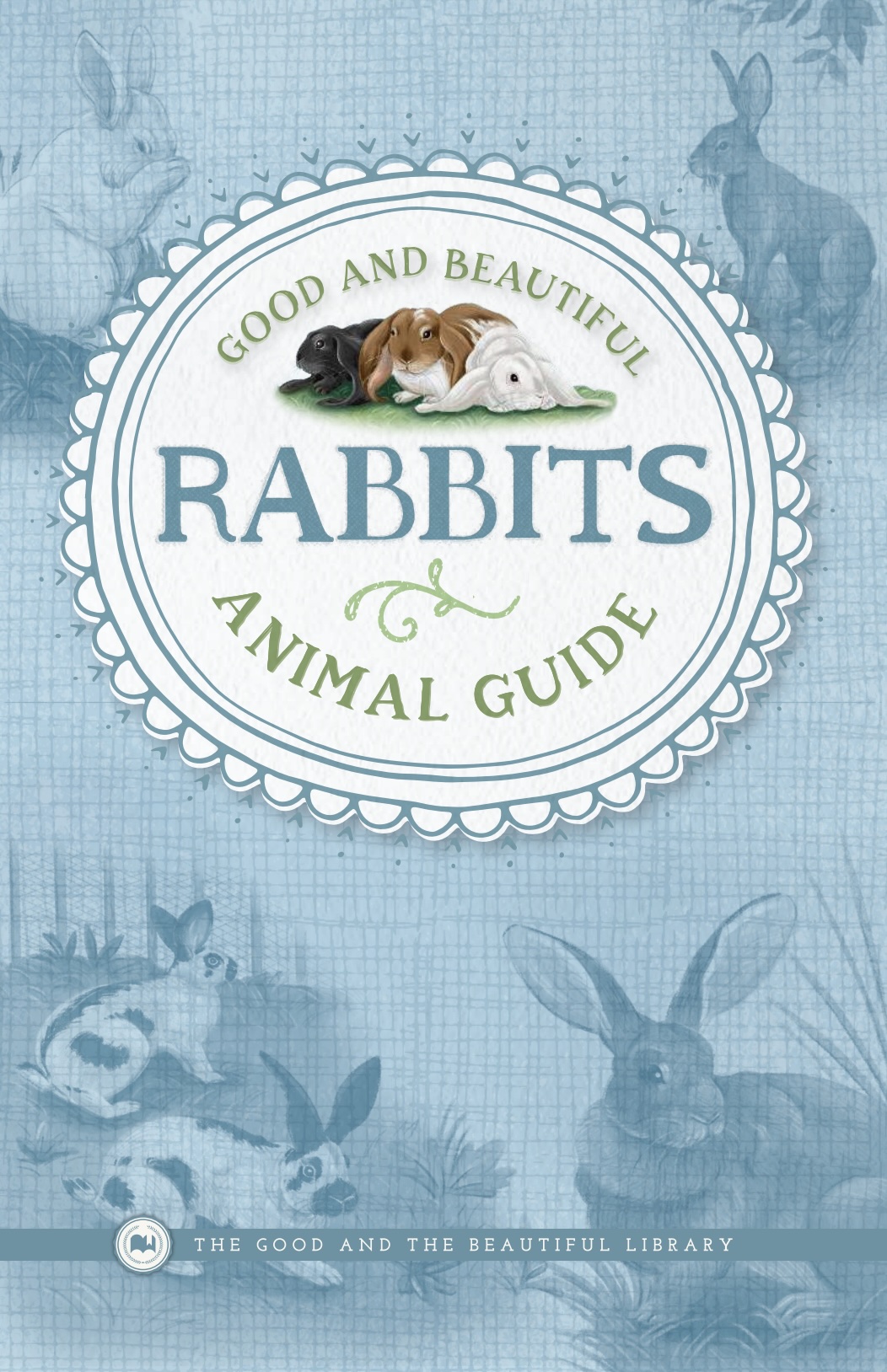 Good and Beautiful Animal Guide: Rabbits (Paperback)