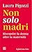 Non solo madri: Riscoprire la donna oltre la maternità (Italian Edition)