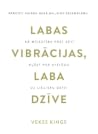 Labas vibrācijas,...