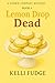 Lemon Drop Dead by Kelli Fudge