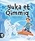 Yuka et Qimmiq by Isabelle Larouche