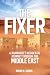The Fixer: A Journalist’s Accidental Journey through the Middle East