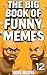 The Big Book of Funny Memes 12 by Meme Master The Big Book of Funny Memes 12 by Meme Master