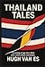 Thailand Tales by Hugh Van Es