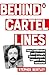 Behind Cartel Lines by Stephen Bentley Behind Cartel Lines by Stephen Bentley