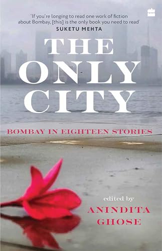 The Only City: Bombay in Eighteen Stories (Kindle Edition)