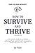 How to Survive and Thrive V...