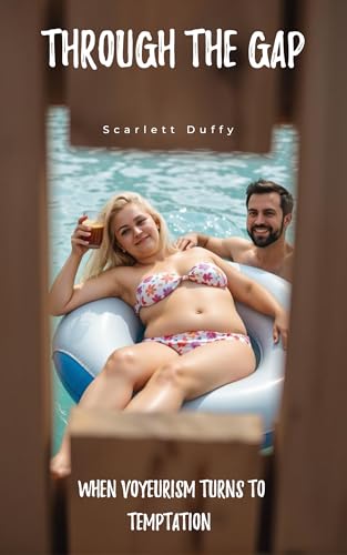 Through The Gap: When Voyeurism Turns to Temptation (Kindle Edition)