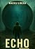 Echo. Część Druga. (Echo, #2)