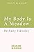 My Body is a Meadow by Bethany Handley