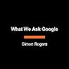 What We Ask Googl...