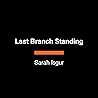 Last Branch Stand...