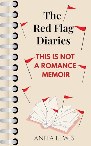 The Red Flag Diaries: This is Not a Romance Memoir (Kindle Edition)