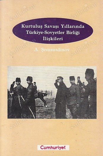 Kurtuluş Savaşı Yıllarında Türkiye Sovyetler Birliği İlişkileri (Paperback)