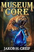 Museum Core: A Dungeon Core/LitRPG Apocalypse adventure