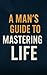 A Man’s Guide to Mastering ...