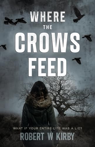 Where the Crows Feed: Dark secrets resurface in a chilling tale of memory and betrayal. (Kindle Edition)