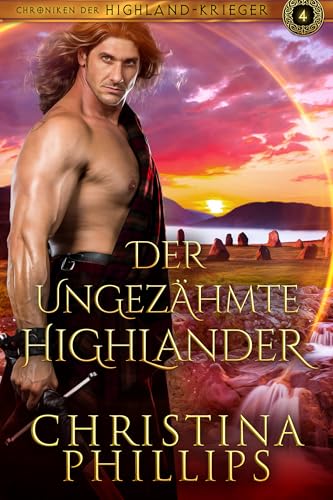 Der ungezähmte Highlander: Eine schottische mittelalterliche Romanze (Chroniken der Highland-Krieger 4) (German Edition)