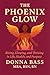 The Phoenix Glow: Rising, G...