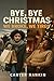 Bye Bye Christmas We Broke We Tired by carter Rankin