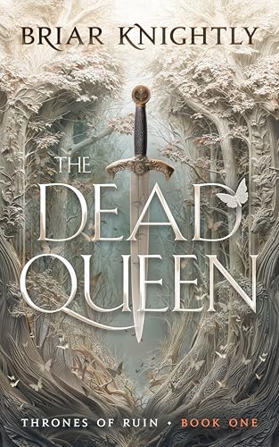 The Dead Queen: A Dark Fantasy Romance (Thrones of Ruin, Book 1)