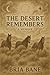 The Desert Remembers by Bria Bane The Desert Remembers by Bria Bane