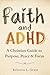 Faith and ADHD: A Christian...
