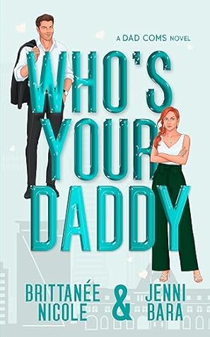 Who's Your Daddy (Dadcoms, #1)