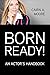 Born Ready: An Actor's Handbook
