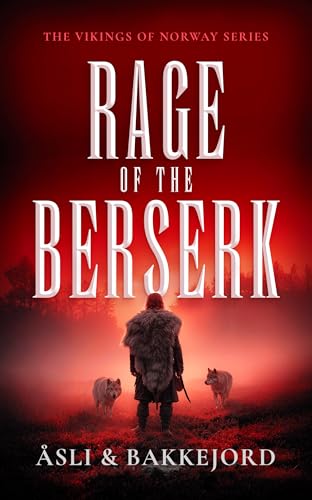 Rage of the Berserk: Becoming Geir Galne (Vikings of Norway)