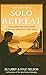 The Art of a Solo Retreat by Kyle Nelson