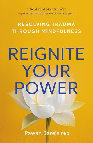 Reignite Your Power: Resolving Trauma Through Mindfulness (Kindle Edition)