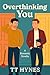 Overthinking You by TT Hynes