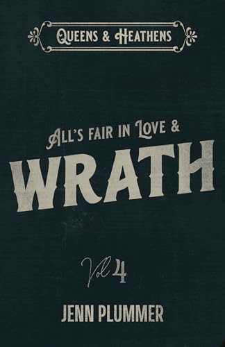 All's Fair in Love & Wrath (Queens & Heathens #4)