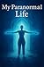 My Paranormal Life