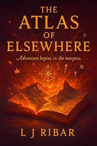 The Atlas of Elsewhere: Adventure Begins in the Margins by L.J. Ribar book cover