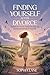 Finding Yourself After Divorce  by Sophia Lane