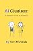 AI Clueless: A Marketers Gu...