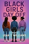 Black Girls Day Off by Leah T. Williams Black Girls Day Off by Leah T. Williams