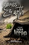 GRASS OF THE EARTH by John Acree GRASS OF THE EARTH by John Acree